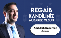 Av. Abdullah Demirhan’ın Regaib Kandili Mesajı