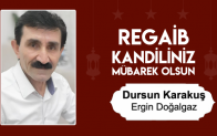 Dursun Karakuş’un Regaib Kandili Mesajı