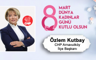 Özlem Kutbay’ın 8 Mart Dünya Kadınlar Günü Mesajı