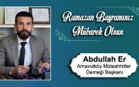 Abdullah Er’in Ramazan Bayramı Mesajı