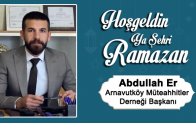 Abdullah Er’in Ramazan Ayı Mesajı