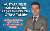 Mustafa Keleş: Mahallemizde yaşayan herkesin oyuna talibim