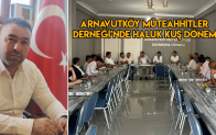 Arnavutköy Müteahhitler Derneği’nde Haluk Kuş Dönemi
