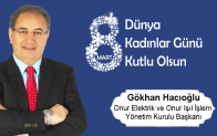 Gökhan Hacıoğlu’nun 8 Mart Dünya Kadınlar Günü Mesajı