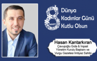 Hasan Kantarkıran’ın 8 Mart Dünya Kadınlar Günü Mesajı