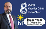 İsmail Yaşar’ın 8 Mart Dünya Kadınlar Günü Mesajı