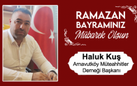 Haluk Kuş’un Ramazan Bayramı Mesajı