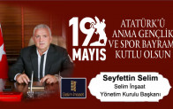Seyfettin Selim’in 19 Mayıs Atatürk’ü Anma Gençlik ve Spor Bayramı Mesajı