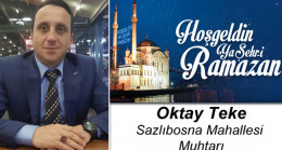 Sazlıbosna Muhtarı Oktay Teke’nin Ramazan Ayı Mesajı