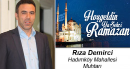 Hadımköy Muhtarı Rıza Demirci’nin Ramazan Ayı Mesajı