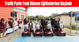 Trafik Parkı Yeni Dönem Eğitimlerine Başladı