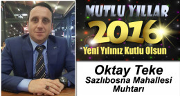 Sazlıbosna Mahallesi Muhtarı Oktay Teke’nin Yeni Yıl Mesajı