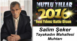 Tayakadın Muhtarı Salim Şeker’in Yeni Yıl Mesajı