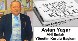 Ahi Emlak Yönetim Kurulu Başkanı Aslan Yaşar’ın 10 Ocak Çalışan Gazeteciler Günü Mesajı