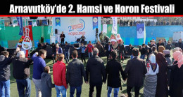 Arnavutköy’de 2. Hamsi ve Horon Festivali
