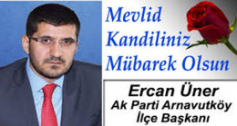 Ak Parti Arnavutköy İlçe Başkanı Ercan Üner’in Mevlid Kandili Mesajı