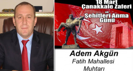 Adem Akgün’ün 18 Mart Çanakkale Zaferi ve Şehitleri Anma Günü Mesajı