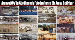 Arnavutköy’ün Görülmemiş Fotoğraflarını Bir Araya Getiriyor