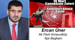 Ercan Üner’in 18 Mart Çanakkale Zaferi ve Şehitleri Anma Günü Mesajı