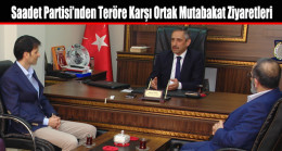 Saadet Partisi’nden Teröre Karşı Ortak Mutabakat Ziyaretleri