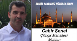 Çilingir Muhtarı Cabir Şenel’in Regaib Kandili Mesajı
