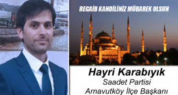 Saadet Partisi Arnavutköy İlçe Başkanı Hayri Karabıyık’ın Regaib Kandili Mesajı