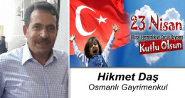 Hikmet Daş’ın 23 Nisan Ulusal Egemenlik ve Çocuk Bayramı Mesajı