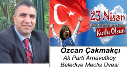Özcan Çakmakçı’nın 23 Nisan Ulusal Egemenlik ve Çocuk Bayramı Mesajı