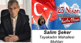 Salim Şeker’in 23 Nisan Ulusal Egemenlik ve Çocuk Bayramı Mesajı
