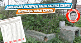 Arnavutköy Belediyesi ‘Sarı Dede’nin Mezarını Satılığa Çıkardı