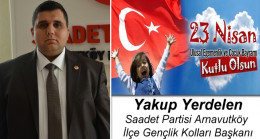 Yakup Yerdelen’in 23 Nisan Ulusal Egemenlik ve Çocuk Bayramı Mesajı