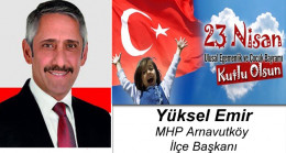 Yüksel Emir’in 23 Nisan Ulusal Egemenlik ve Çocuk Bayramı Mesajı