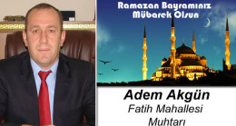 Adem Akgün’ün Ramazan Bayramı Mesajı