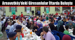 Arnavutköy’deki Giresunlular İftarda Buluştu