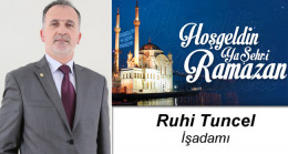 İşadamı Ruhi Tuncel’in Ramazan Ayı Mesajı