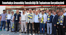 Fenerbahçe Arnavutköy Temsilciliği İlk Toplantısını Gerçekleştirdi