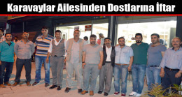 Karavaylar Ailesinden Dostlarına İftar