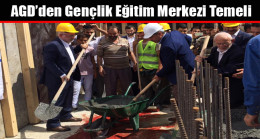 AGD’den Gençlik Eğitim Merkezi Temeli