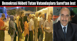 Demokrasi Nöbeti Tutan Vatandaşlara Sarot’tan Jest