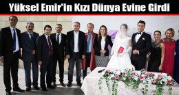 Yüksel Emir’in Kızı Dünya Evine Girdi