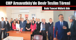 CHP Arnavutköy’de Devir Teslim Töreni