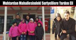 Muhtardan Mahallesindeki Suriyelilere Yardım Eli