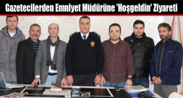 Gazetecilerden Emniyet Müdürüne ‘Hoşgeldin’ Ziyareti