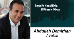 Av. Abdullah Demirhan’ın Regaib Kandili Mesajı