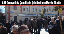 CHP Arnavutköy Çanakkale Şehitleri İçin Mevlid Okuttu
