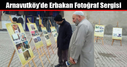 Arnavutköy’de Erbakan Fotoğraf Sergisi