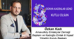 Özkan Kadı’nın 8 Mart Dünya Kadınlar Günü Mesajı