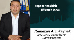 Ramazan Altınkaynak’ın Regaib Kandili Mesajı