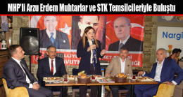 MHP’li Arzu Erdem Muhtarlar ve STK Temsilcileriyle Buluştu