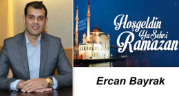 Ercan Bayrak’ın Ramazan Ayı Mesajı